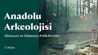 Anadolu Arkeolojisi | Kitanaura ve İdebessos Antik Kentleri