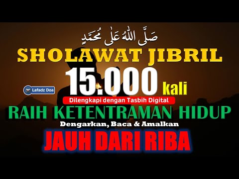 Sholawat Jibril 15000 kali Penarik Rezeki Paling Ampuh dan Mustajab Pelancar Rezeki Pelunas Hutang