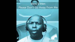 Please Don't Go Away- Boys II Men