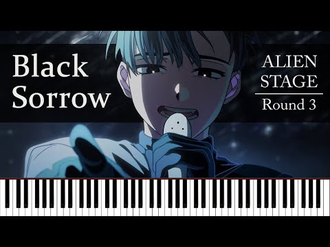 Alien Stage - Black Sorrow | R O U N D 3 (Piano)