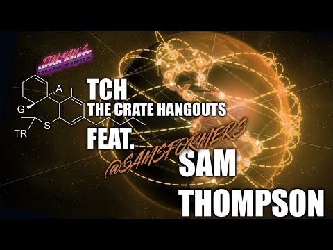 TCH - The Crate Hangouts #006: "Samsformers" Sam Thompson (Community Chat)[Eng.]