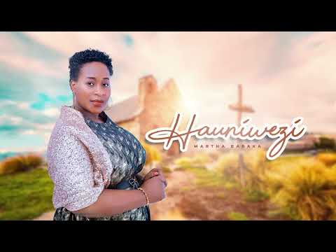 Martha Baraka - Hauniwezi (Official Audio)