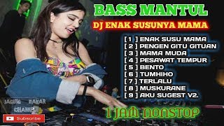 Download lagu DJ ENAK SUSU MAMA 1 JAM NONSTOP MANTULLLL... mp3