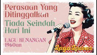 Download lagu PERASAAN YANG DITINGGALKAN - TIADA SEINDAH HARI INI | LAGU KENANGAN 1960AN | LAGU LAWAS mp3
