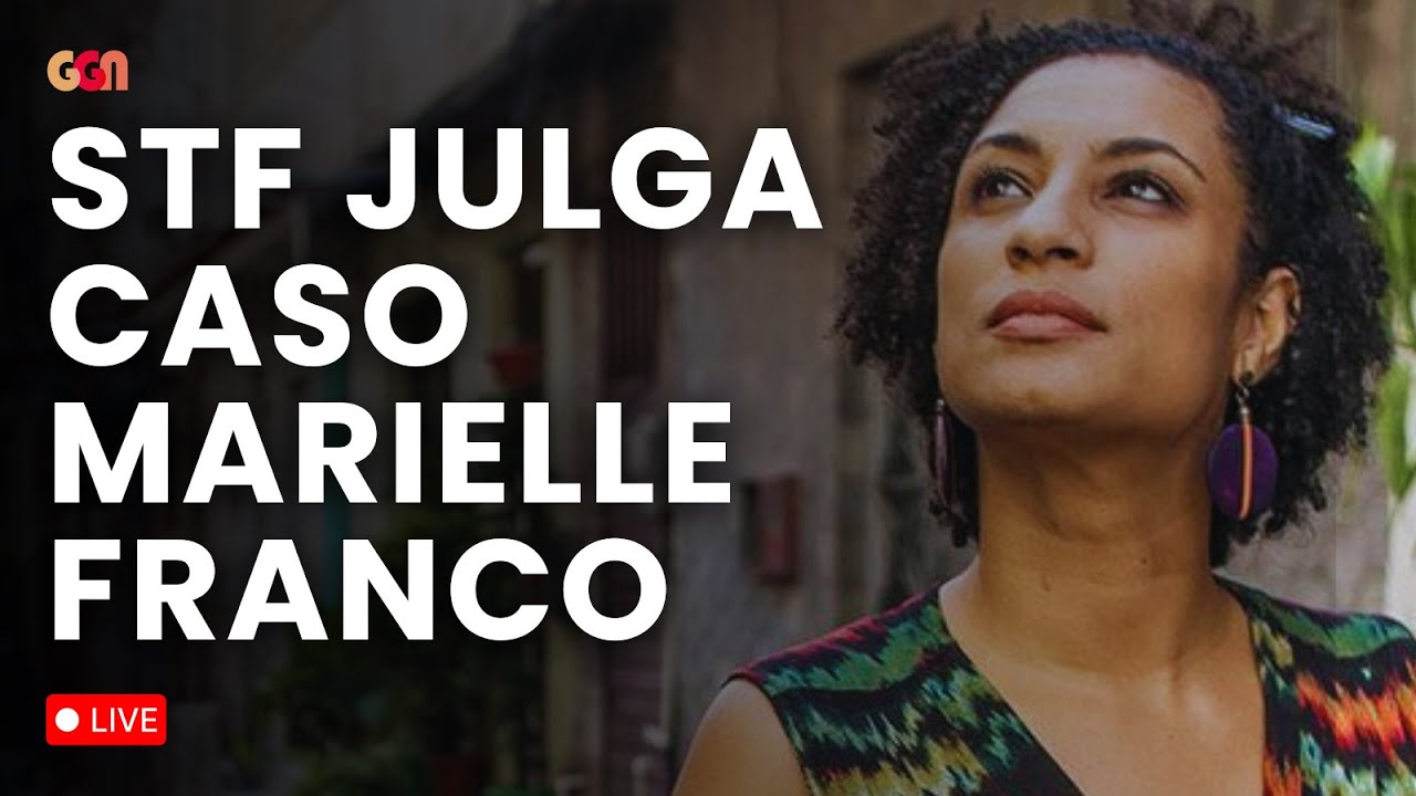 STF JULGA CASO MARIELLE FRANCO - AO VIVO TERÇA 24/02 ÀS 9:00 HORAS