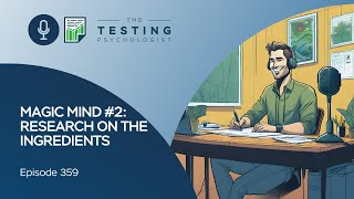 359. Magic Mind #2: Research on the Ingredients