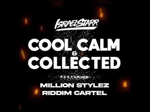 ISRAEL STARR x MILLION STYLEZ x RIDDIM CARTEL • COOL CALM & COLLECTED | BlessUp Music [2022]