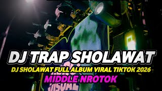 Download lagu DJ TRAP SHOLAWAT FULL ALBUM 2026 FULL BASS HOREG NROTOK MBEDIL NULUP mp3