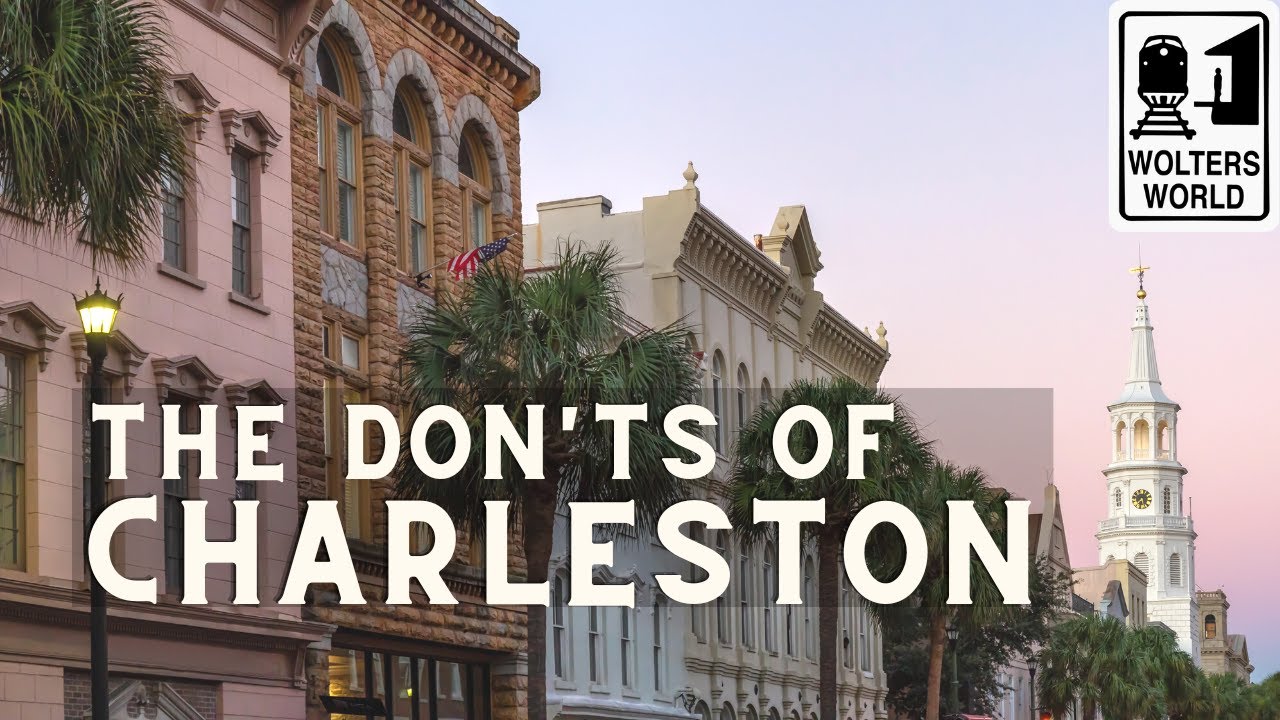 Charleston - The Don'ts of Visiting Charleston, South Carolina