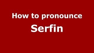 How to pronounce Serfin