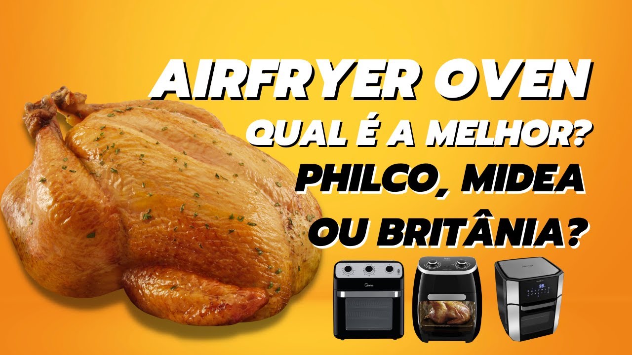 [CONTEI TUDO] Qual a melhor Airfryer grande Airfryer 12L oven é boa Philco, Britânia ou Midea