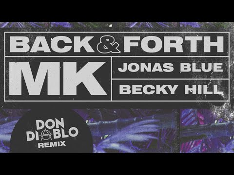 MK, Jonas Blue, Becky Hill - Back & Forth (Don Diablo Remix)