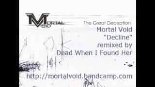 Mortal Void - Decline [Dead When I Found Her Remix]