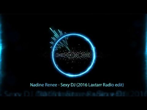 Nadine Renee - Sexy DJ (2016 Laxtarr Radio edit)