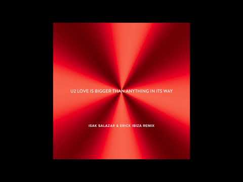 U2 - Love Is Bigger Than Anything In Its Way (Isak Salazar And Erick Ibiza Remix)[OFICIAL]