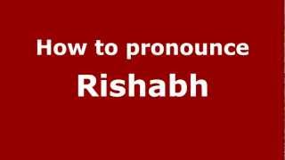 How to pronounce Rishabh