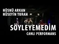 Söyleyemedim (Hüseyin Turan & Hüsnü Arkan) Canlı ...