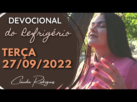 27/09/22 Devocional do Refrigério - reflexão e oração de hoje - Cláudia Rodrigues.