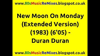 New Moon On Monday (Extended Version) - Duran Duran | 80s Club Mixes | 80s Club Music | 80s Pop Hits