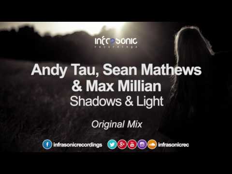Andy Tau, Sean Mathews & Max Millian - Shadows & Light [Infrasonic] OUT NOW!