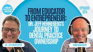 924: From Educator to Entrepreneur: Dr. Jeff Henneberg's Journey to Dental Practice Ownership