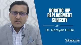Chirurgie robotique de remplacement de la hanche | Mieux expliqué par le Dr Narayan de l'hôpital Fortis de Bangalore