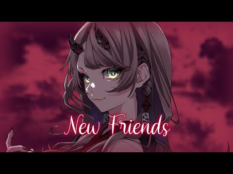 ｢Nightcore」&rarr;New Friends&rarr;Maty Noyes ♡ [Lyrics]