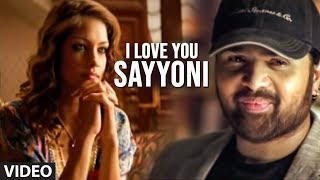 I Love You Sayyoni Full Video Song | Aap Kaa Surroor | Himesh Reshammiya