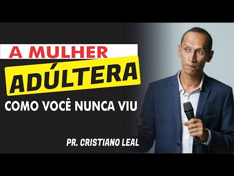 A MULHER ADÚLTERA COMO VOCÊ NUNCA VIU