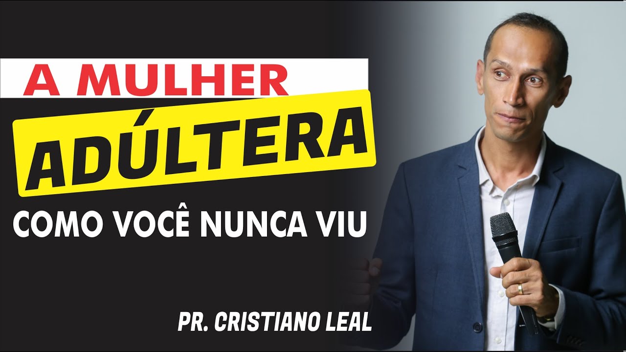 A MULHER ADÚLTERA COMO VOCÊ NUNCA VIU