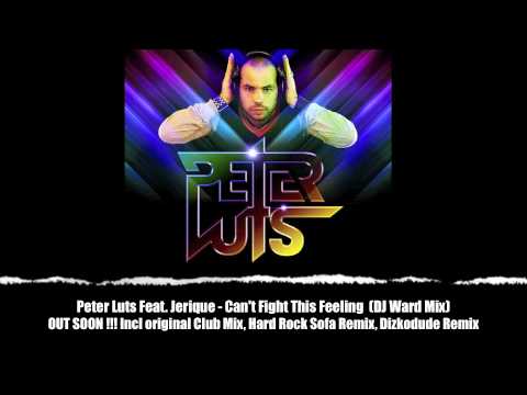 Peter Luts Feat. Jerique - Can't Fight This Feeling (DJ Ward Remix)  PREVIEW