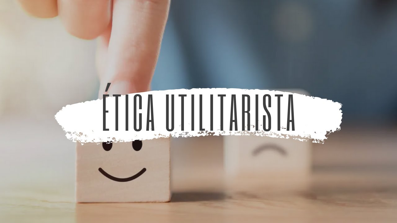 A ética utilitarista