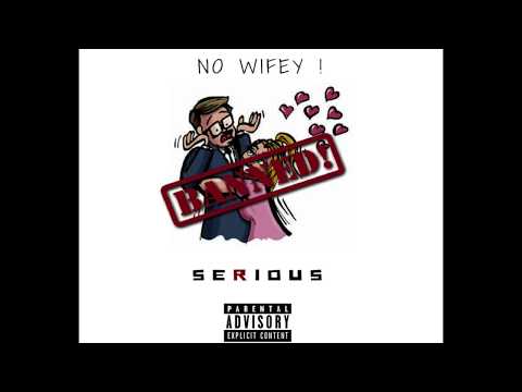 Serious - No Wifey [Prod. Willobeats] [Official AUDIO]