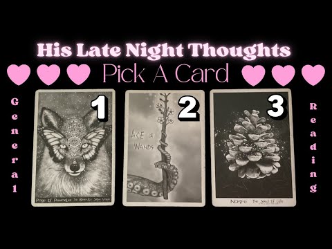 💭 What Are His 🥺❤️‍🩹 Late Night Thoughts 🥺❤️‍🩹 About You? 👀 | Pick A Card