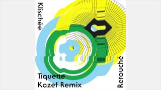 Klischée - 07 Tiquette (Kazef Remix)