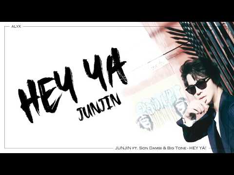 Junjin - Hey Ya! (ft. Big Tone & Son Dambi) [HAN, ROM & ENG Lyrics]
