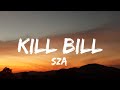 SZA - Kill Bill (Lyrics) | I might kill my ex, not the best idea