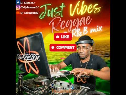 Just Vibes Reggae & R&B Mix-DJ Element