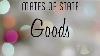 Mates of State - Goods  (Lyric Video)