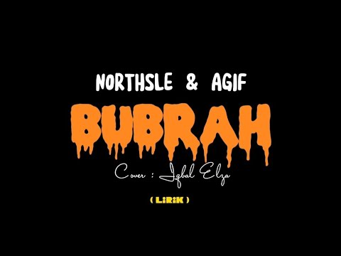 Northsle feat Agif - Bubrah ( Cover - Iqbal Elza )