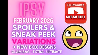 IPSY February 2026 Spoilers & Sneak Peek Variations + NEW Box Designs for Glam Bag, EXTRA & Ultimate