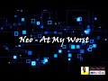Neo Slayer At My Worst Lyrics
