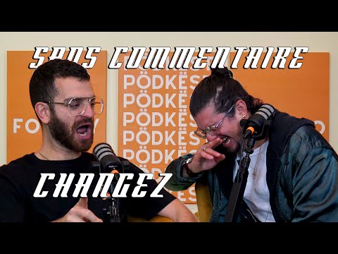 CHANGEZ | Sans Commentaire avec Jacob Ospian et Emile Khoury