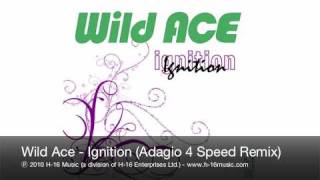 Wild Ace - Ignition (Adagio 4 Speed Radio Edit)