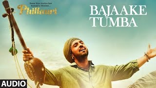 Bajaake Tumba Full Audio Song | Phillauri | Anushka, Diljit | Shashwat Sachdev|Romy,Shehnaz Akhtar