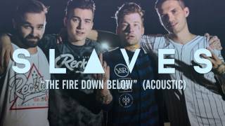SLAVES - The Fire Down Below (Acoustic)