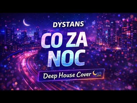 Dystans – Co Za Noc (Deep House Cover | Night Vibe)