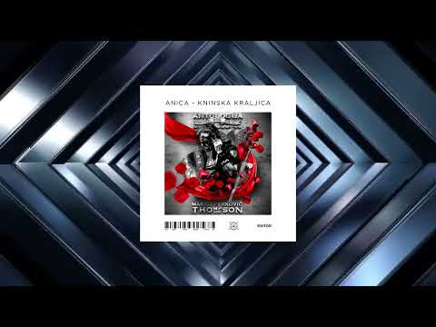 Thompson - Anica Kninska Kraljica (Exitor Mashup)