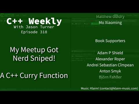 C++ Weekly - Ep 318 - My Meetup Got Nerd Sniped! A C++ Curry Function