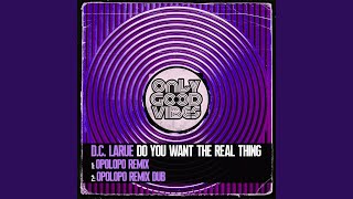 Do You Want the Real Thing (Opolopo Remix)